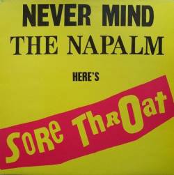 Sore Throat : Never Mind the Napalm Here's Sore Throat
